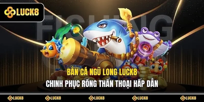 Bắn cá Ngũ Long