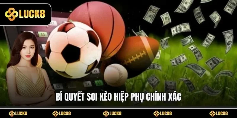 Bí quyết soi kèo hiệp phụ chính xác