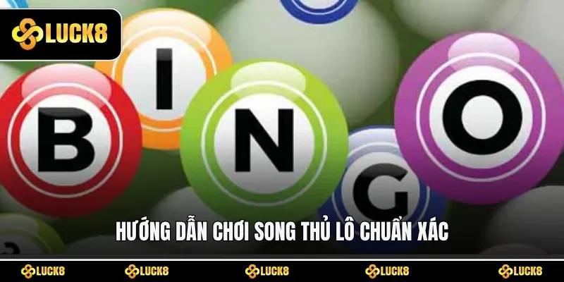 Hướng dẫn chơi song thủ lô chuẩn xác theo thống kê cầu lô