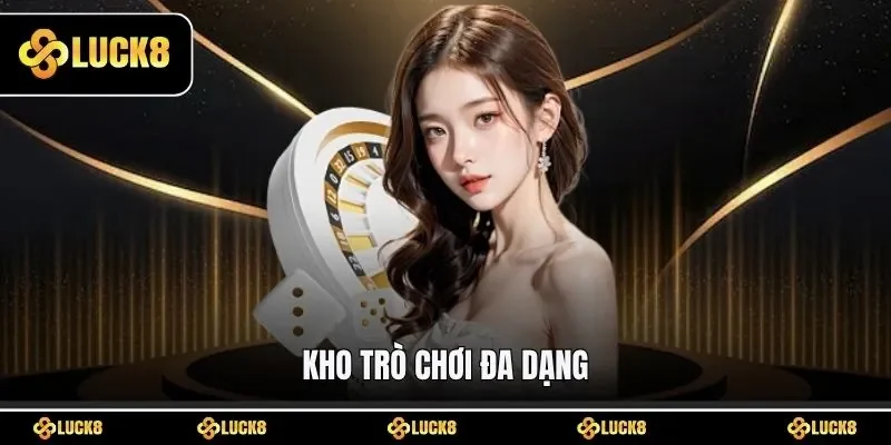 Kho trò chơi đa dạng