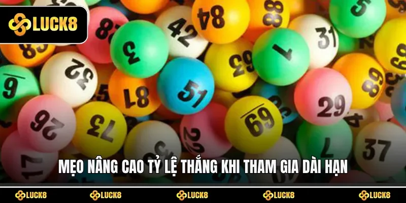 Mẹo nâng cao tỷ lệ thắng khi tham gia dài hạn