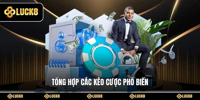 Tổng hợp các kèo cược phổ biến
