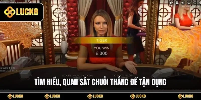 Tìm hiểu, quan sát chuỗi thắng để tận dụng