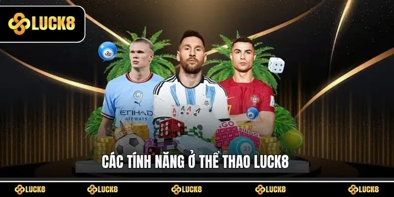 Các tính năng ở thể thao LUCK8