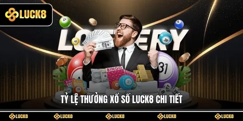 Tỷ lệ thưởng xổ số LUCK8 chi tiết