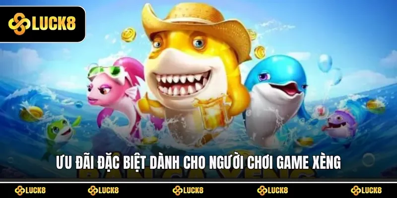 Ưu đãi đặc biệt dành cho người chơi game Xèng