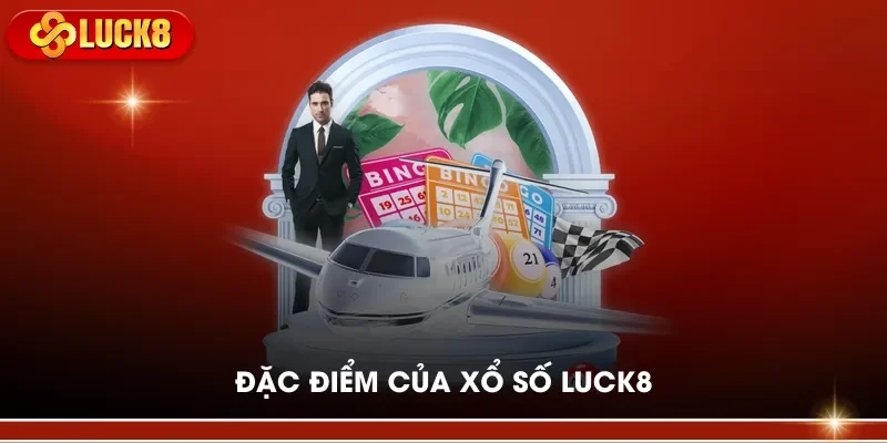 Đặc điểm của xổ số LUCK8