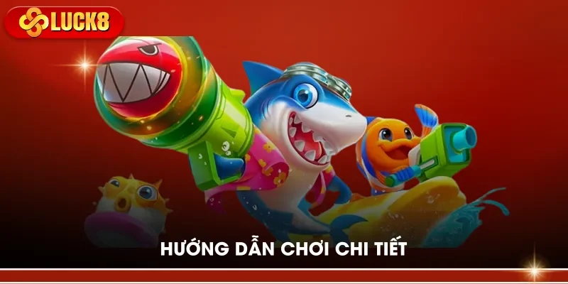 Hướng dẫn chơi chi tiết